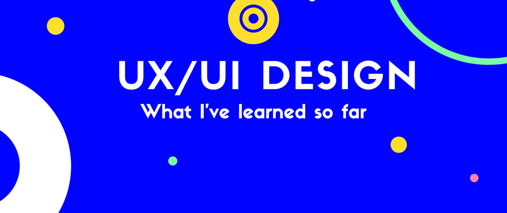 Cover image for What I've learned so far studying UI/UX design online