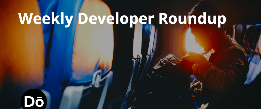 Cover image for Weekly Developer Roundup #24 - Sun Nov 29 2020