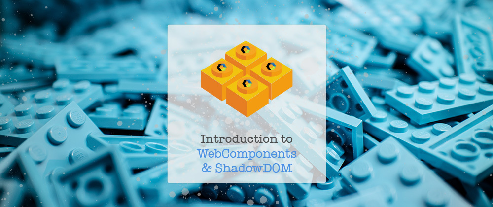 Cover image for Introduction to WebComponents with ShadowDOM