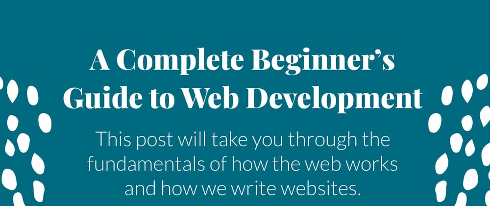 Cover image for A Complete Beginner's Guide to Web Development