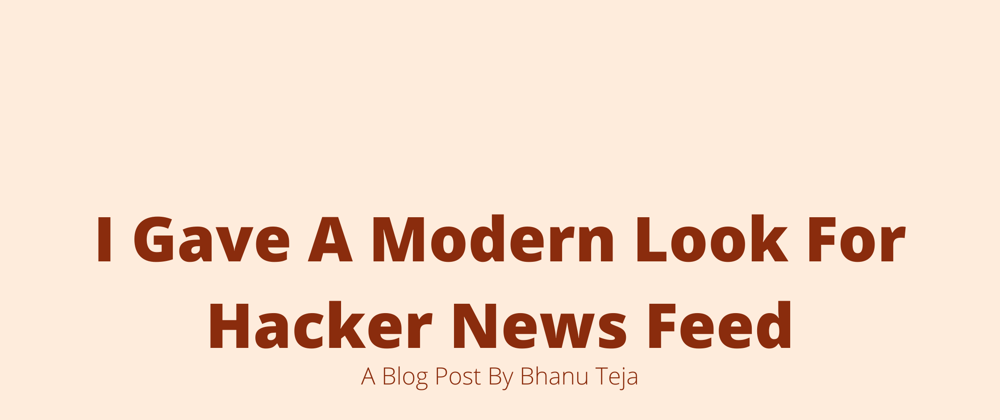 Cover image for How I Gave A Modern Look For HackerNews Feed