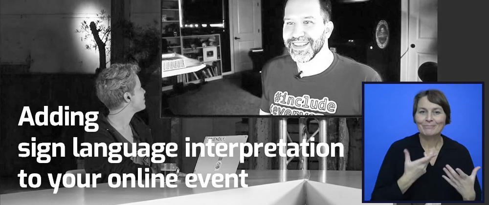 Cover image for Adding sign language interpretation to your online event