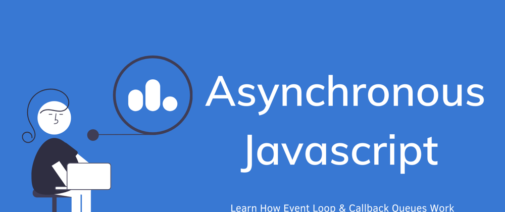 Cover image for Asynchronous Javascript