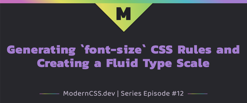 Cover image for Generating `font-size` CSS Rules and Creating a Fluid Type Scale