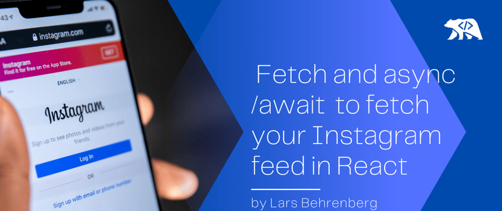 Cover image for Use Javascript's Fetch API with async/await to fetch your Instagram feed in React