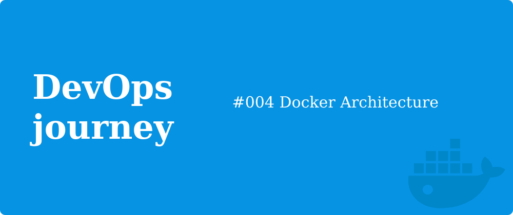 Cover image for #004 Docker Architecture