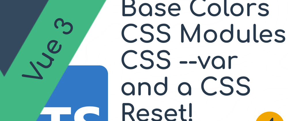 Cover image for Adding Colors with CSS modules and sass. Adding a CSS Reset |  Vue 3 typescript component - part 4