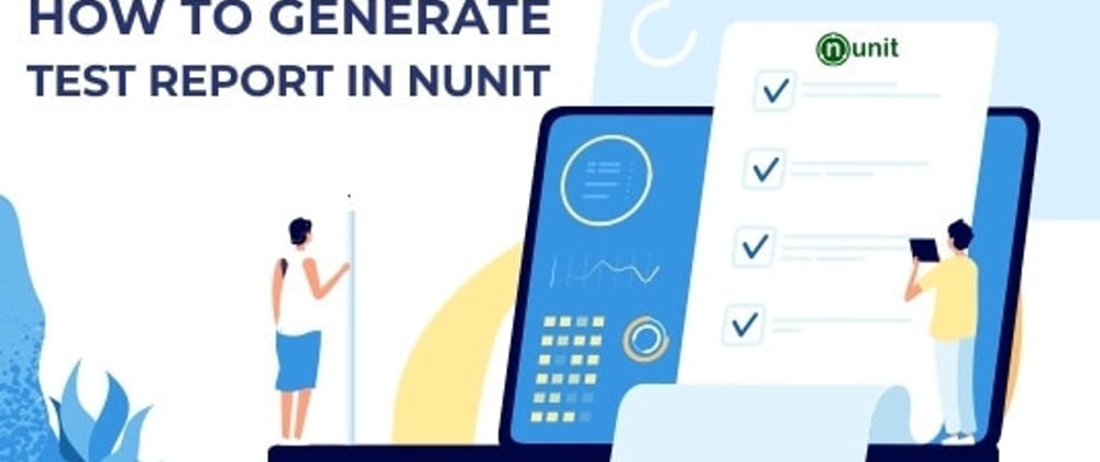 Cover image for How To Generate Test Report In NUnit?