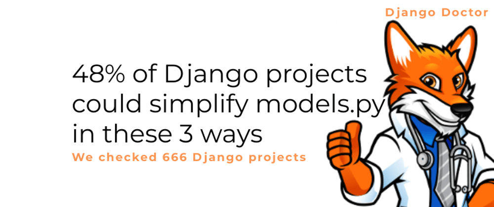 Cover image for 48% of Django projects could simplify models.py in these 3 ways