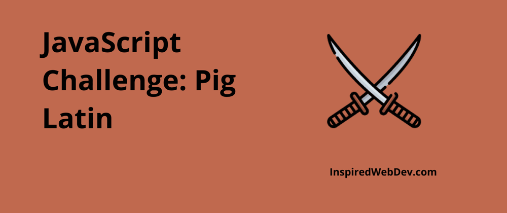 Cover image for JavaScript Challenge 1: Simple Pig Latin