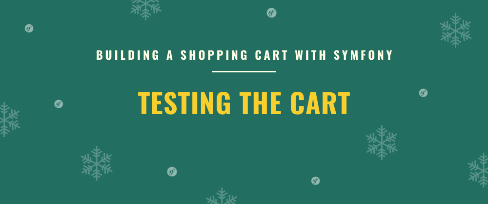 Cover image for Testing the Cart | Building a Shopping Cart with Symfony