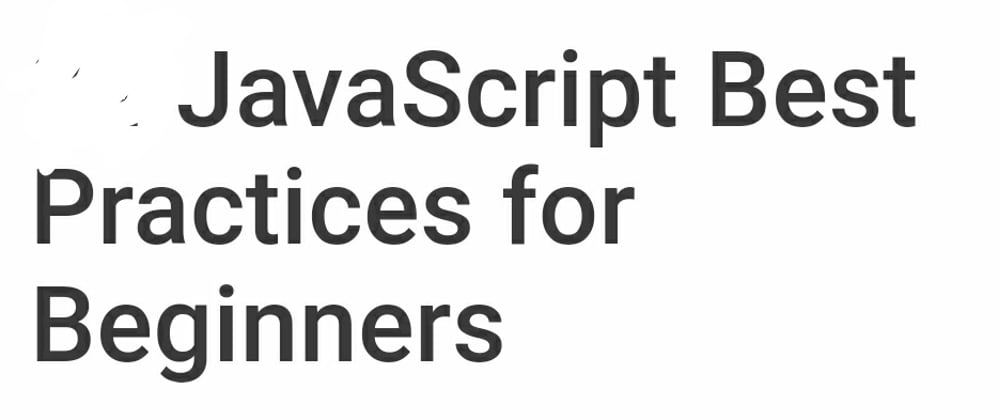 Cover image for JavaScript Best Practices for Beginners