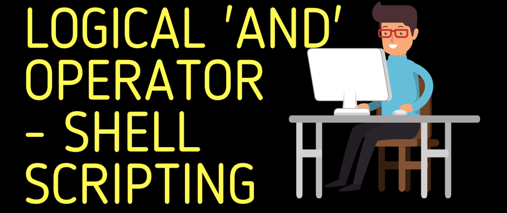 Cover image for Logical 'AND' Operator | Shell Scripting
