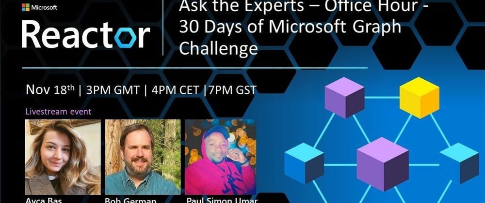 Cover image for Ask the Experts – Office Hour - 18th November 3PM GMT - 30 Days of Microsoft Graph Challenge