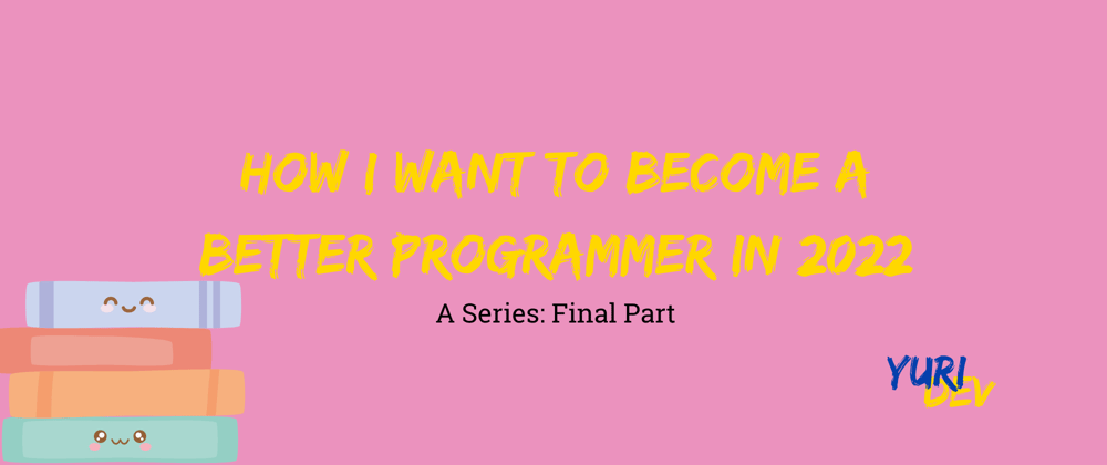 Cover image for Did I become a better programmer in 2022?