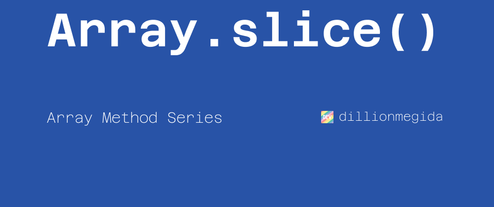 Cover image for Array.slice() - for slicing an array
