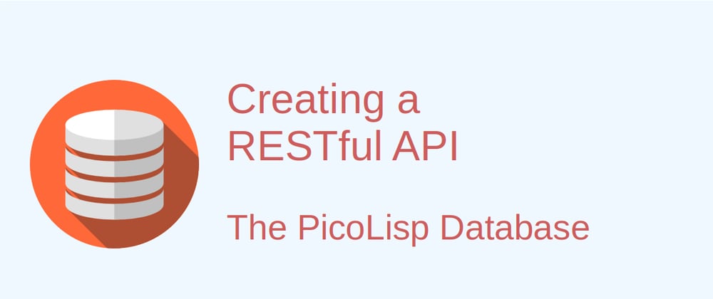 Cover image for How to create a RESTful API to the PicoLisp Database