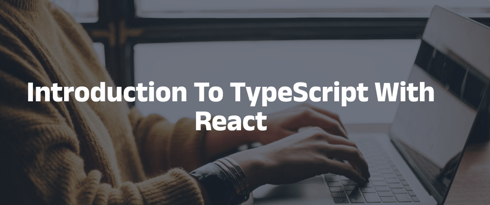 Cover image for Introduction to TypeScript with React