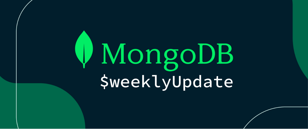 Cover image for MongoDB $weeklyUpdate (November 22, 2021): Latest MongoDB Tutorials, Events, Podcasts, & Streams!