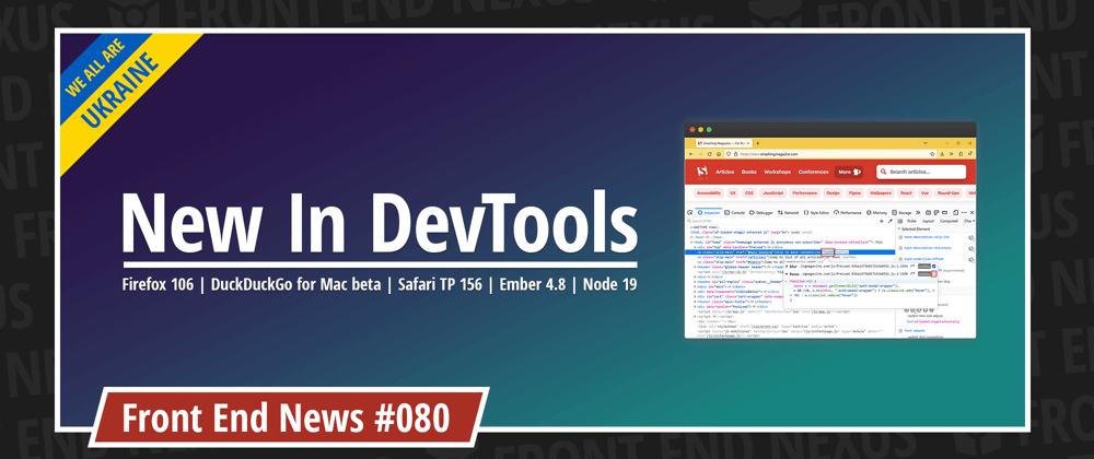 Cover image for New In DevTools, Firefox 106, DuckDuckGo for Mac beta, Safari TP 156, Ember 4.8, Node 19, and more | Front End News #080