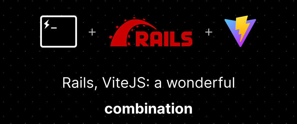 Cover image for ViteJS, Rails : a wonderful combination