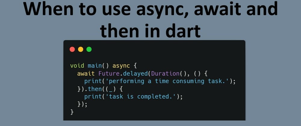 Cover image for Future in dart: When to use async, await, and then