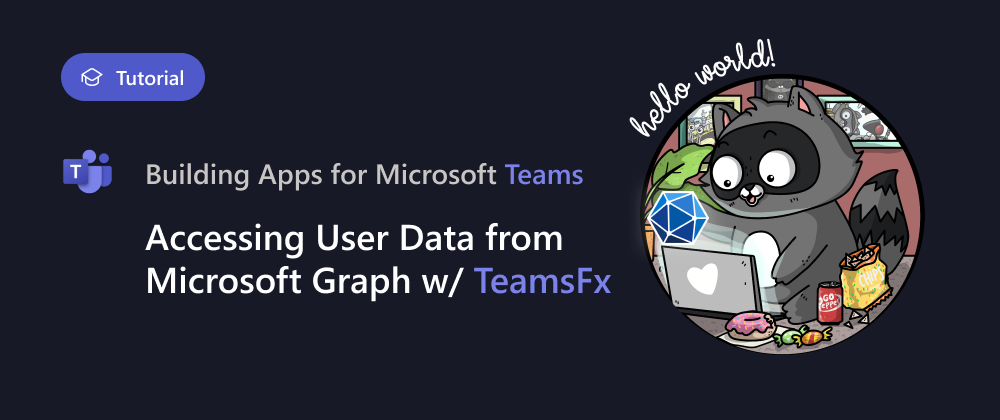 Cover image for Fetching Teams User Info from Microsoft Graph with TeamsFx SDK