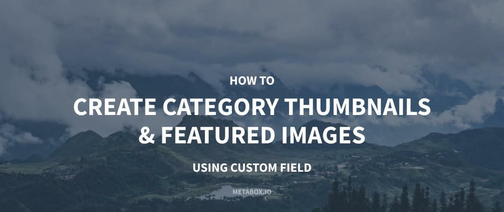 Cover image for How to Create Category Thumbnails & Featured Images Using Custom Fields