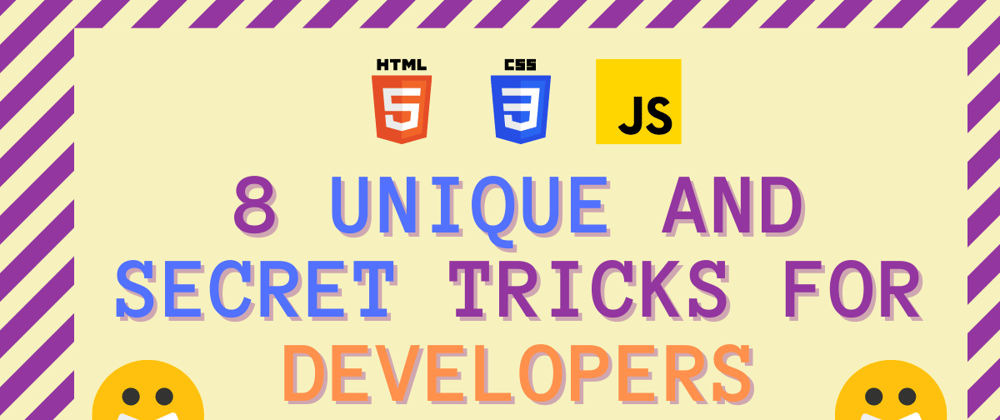 Cover image for 8 Nice tricks Front-end Developers 