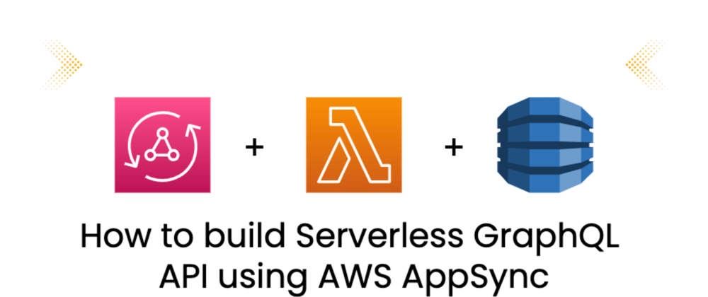 Cover image for How to build Serverless GraphQL API using AWS AppSync