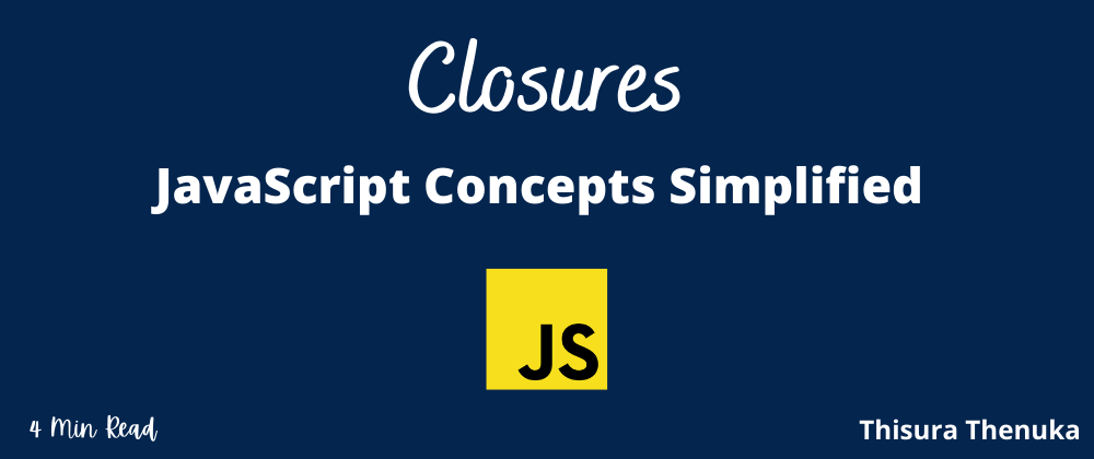 Cover image for Closures - JavaScript Concepts Simplified