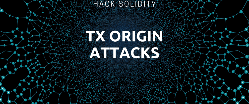 Cover image for Hack Solidity: Tx Origin Attacks