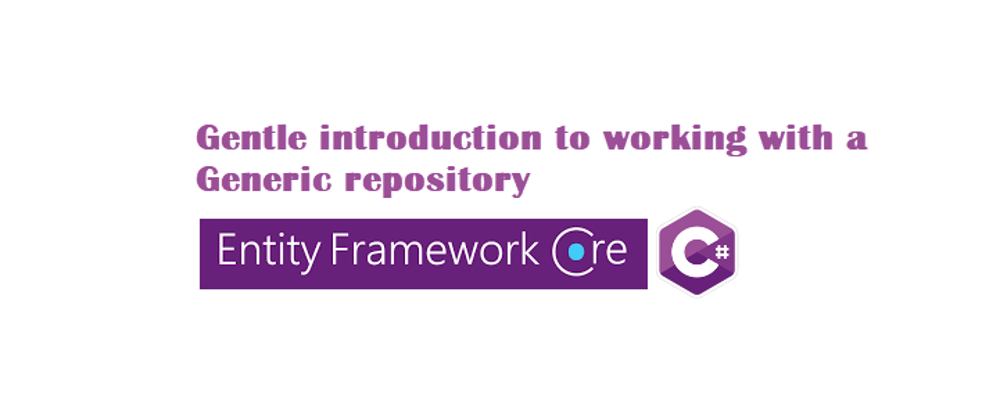 Cover image for Gentle introduction to Generic Repository Pattern with C#