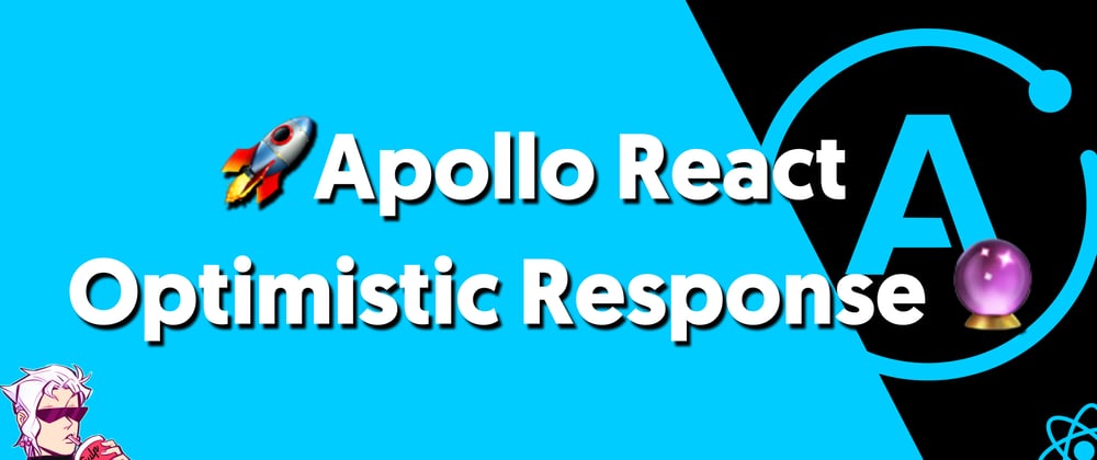Cover image for 🚀React Apollo | Optimistic Response! 🔮