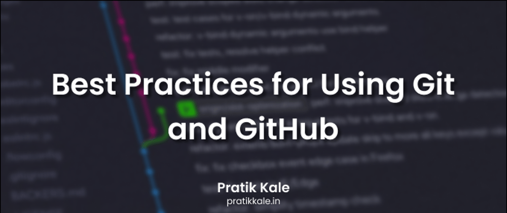 Cover image for Best Practices for Using Git and GitHub