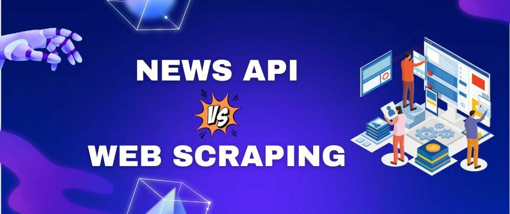 Cover image for News API and Web Scraping: A Comparative Analysis