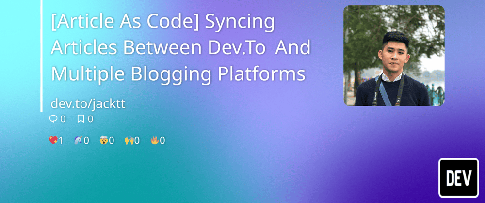 Cover image for [Article as Code] Syncing Articles Between Dev.to and Multiple Blogging Platforms
