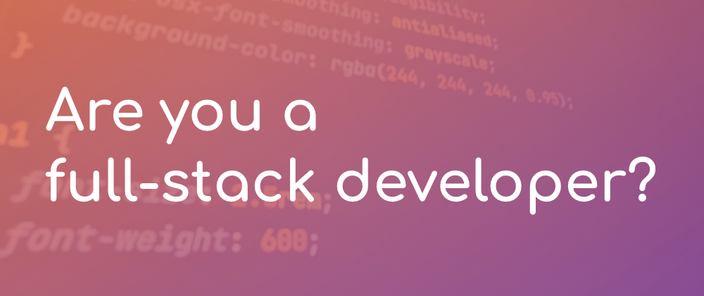 Cover image for When can you declare yourself a Full-stack Dev?