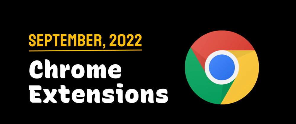 Cover image for Chrome Extensions of the Month - September 2022