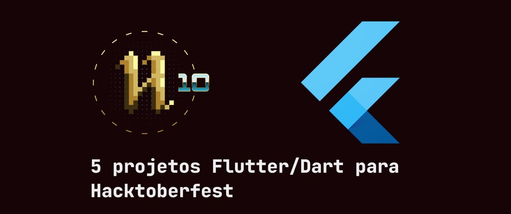 Cover image for Hacktoberfest: 5 projetos dart/flutter para participar