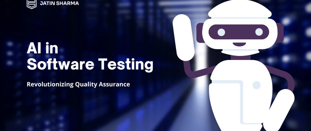 Cover image for AI in Software Testing: Revolutionizing Quality Assurance