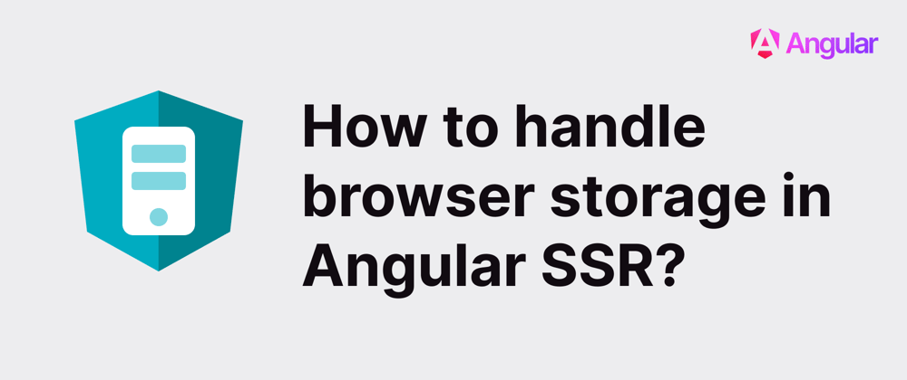 Cover image for How to handle browser storage in Angular SSR?