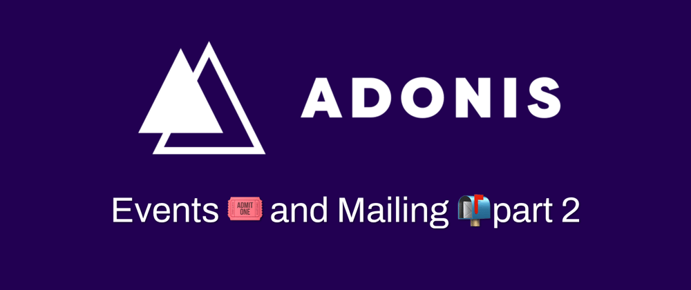 Cover image for Adonis Js - Events and Mailing Part 2