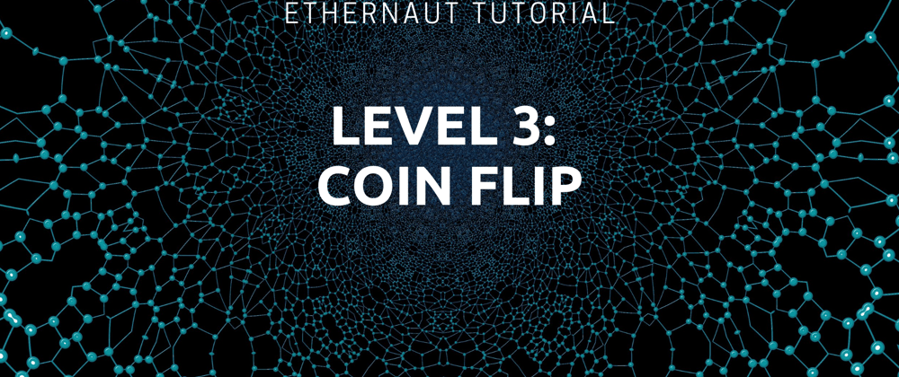 Cover image for Ethernaut Level 3: Coin Flip Tutorial