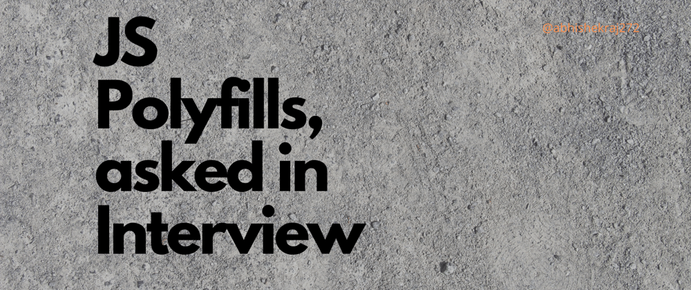 Cover image for JS Polyfills asked in Interviews