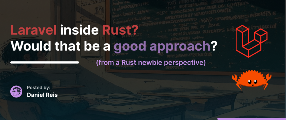Cover Image for Laravel inside Rust? I have a reason for that.