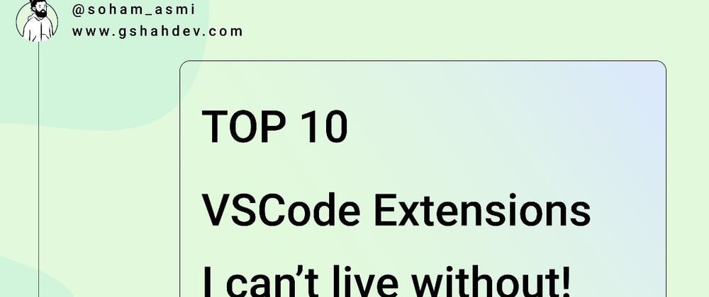 Cover image for 10 VSCode Extensions I Can't Live Without