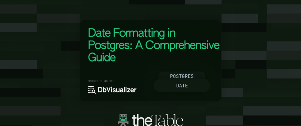 Cover image for Date Formatting in Postgres: A Comprehensive Guide
