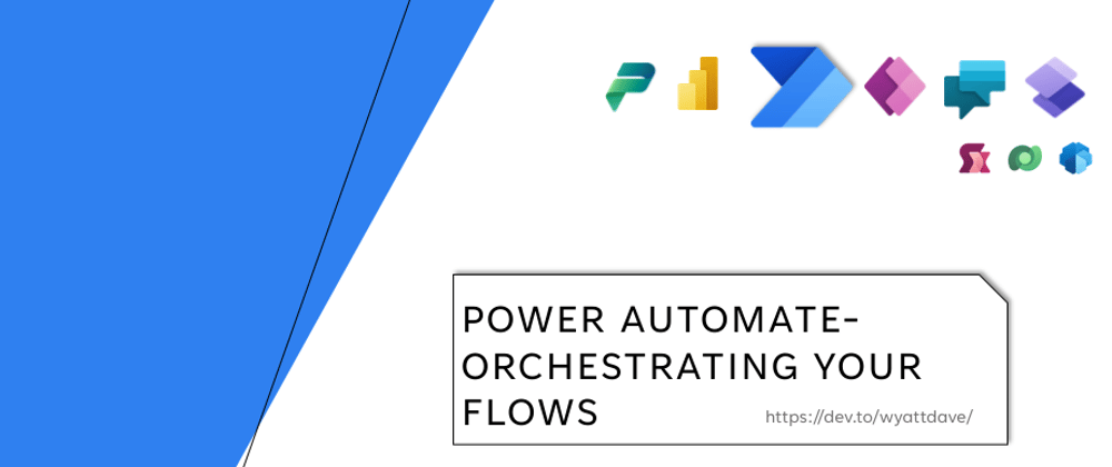 Cover image for Power Automate- Orchestrating Your Flows
