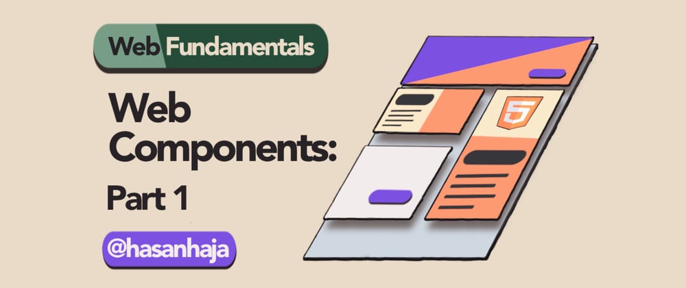 Cover image for Web Fundamentals: Web Components Part 1